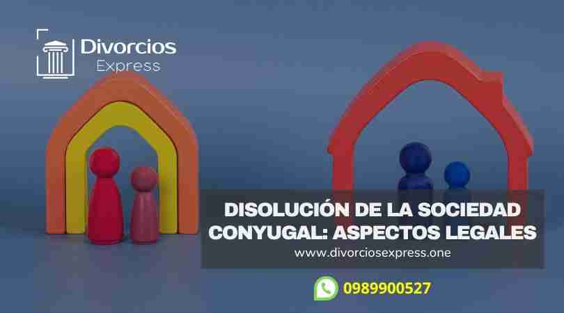 Disolución de la Sociedad Conyugal en Ecuador: Aspectos Legales.