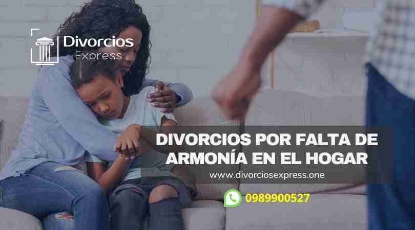Divorcio por Falta de Armonía en el Hogar.
