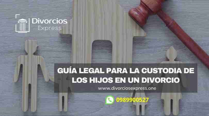 Guía Legal para la Custodia de los Hijos en un Divorcio.