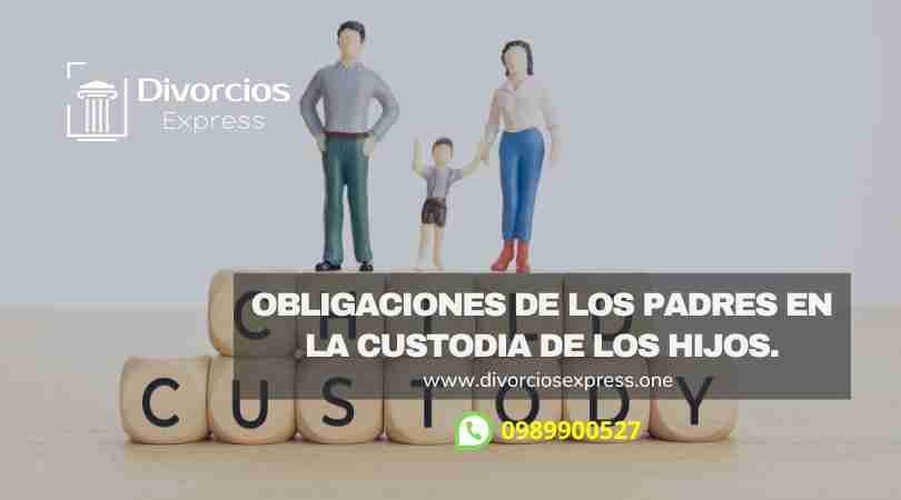 Obligaciones de los Padres en la Custodia de los Hijos.