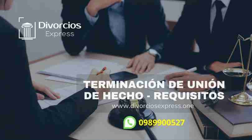 Terminación de Unión de Hecho - Requisitos