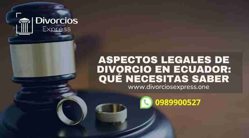 Aspectos Legales del Divorcio en Ecuador
